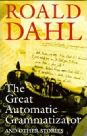 Title details for The Great Automatic Grammatizator by Roald Dahl - Available